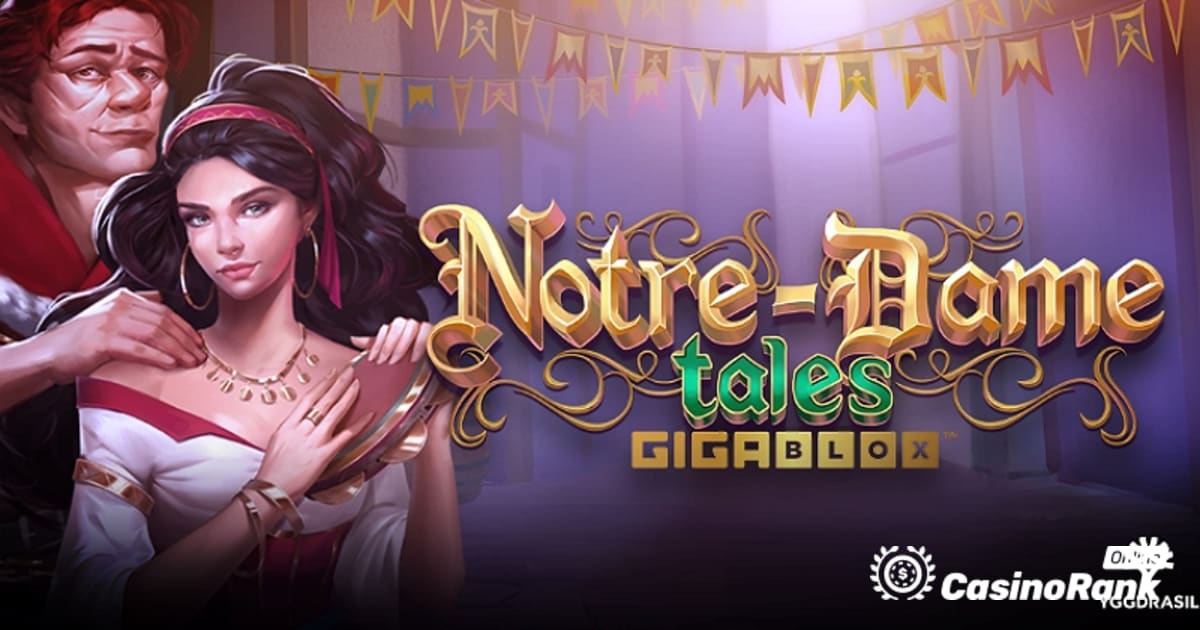 Yggdrasil представляет игровой автомат Notre-Dame Tales GigaBlox